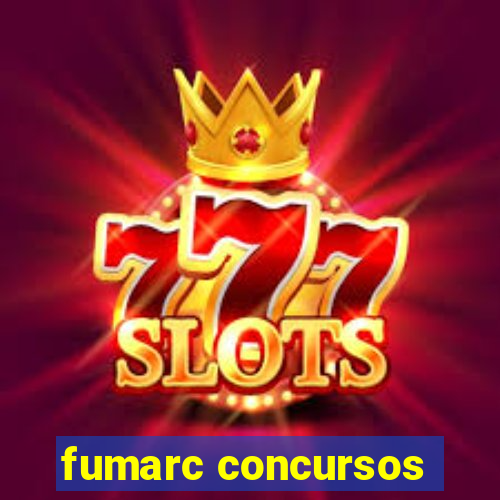 fumarc concursos